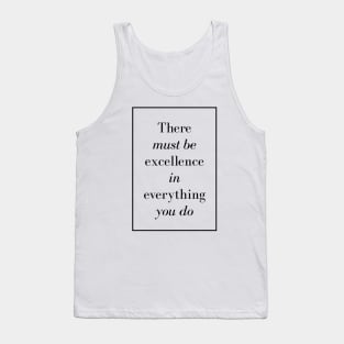 There must be excellence in everything you do - Spiritual Quote Tank Top